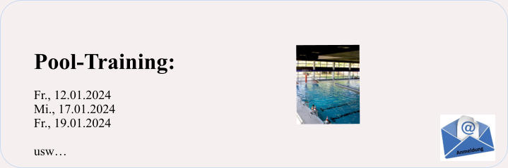 Pool-Training:Fr., 12.01.2024 Mi., 17.01.2024 Fr., 19.01.2024  usw…