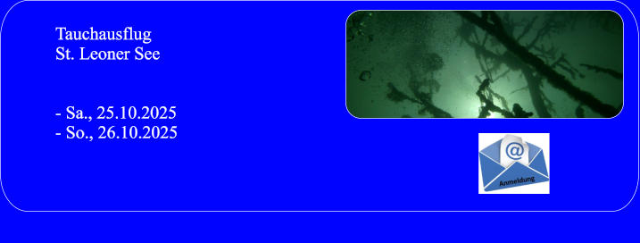 TauchausflugSt. Leoner See   - Sa., 25.10.2025 - So., 26.10.2025